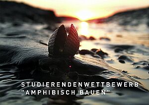 STUDIERENDENWETTBEWERB AMPHIBISCH BAUEN